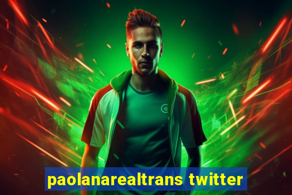 paolanarealtrans twitter